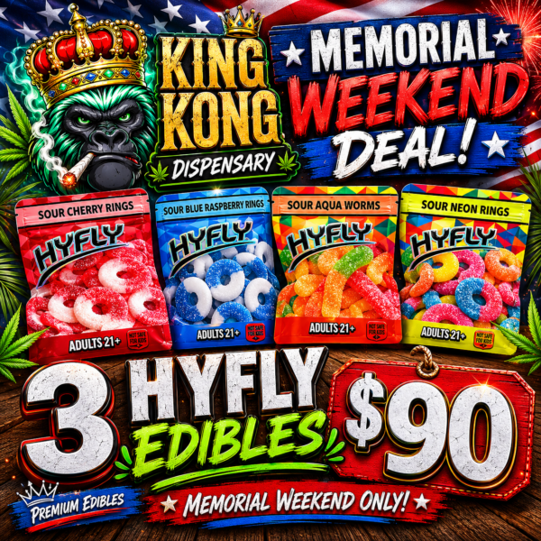 King Kong Dispensary Memorial Weekend Deal – 3 HyFly Edibles for $90 available in Georgetown Washington DC and Arlington VA